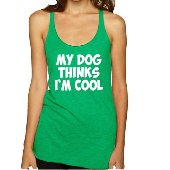 Wild Bobby, My Dog Thinks I'm Cool Funny Dog Lover Dog Lover Tri-Blend Racerback Tank Top, Envy, Small