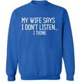 thumbnail image 2 of OXI Crewneck Sweatshirt - My Wife Says I Don't Listen, Basic Casual Sweatshirts for Men's and Women Fleece Sweatshirt Long Sleeve - Royal Blue Small, 2 of 2