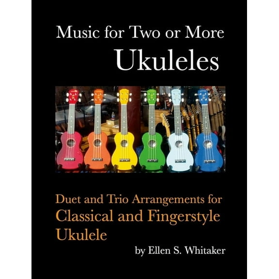 Music for Two or More Ukuleles: Duet and Trio Arrangements for Classical and Fingerstyle Ukulele, (Paperback)