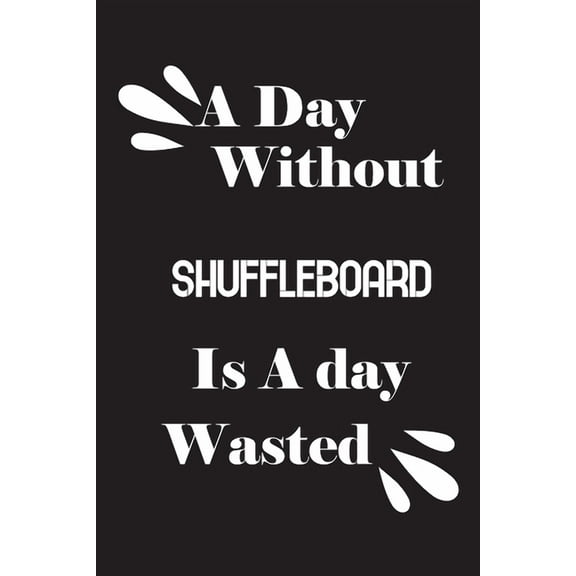 A day without shuffleboard is a day wasted (Paperback)