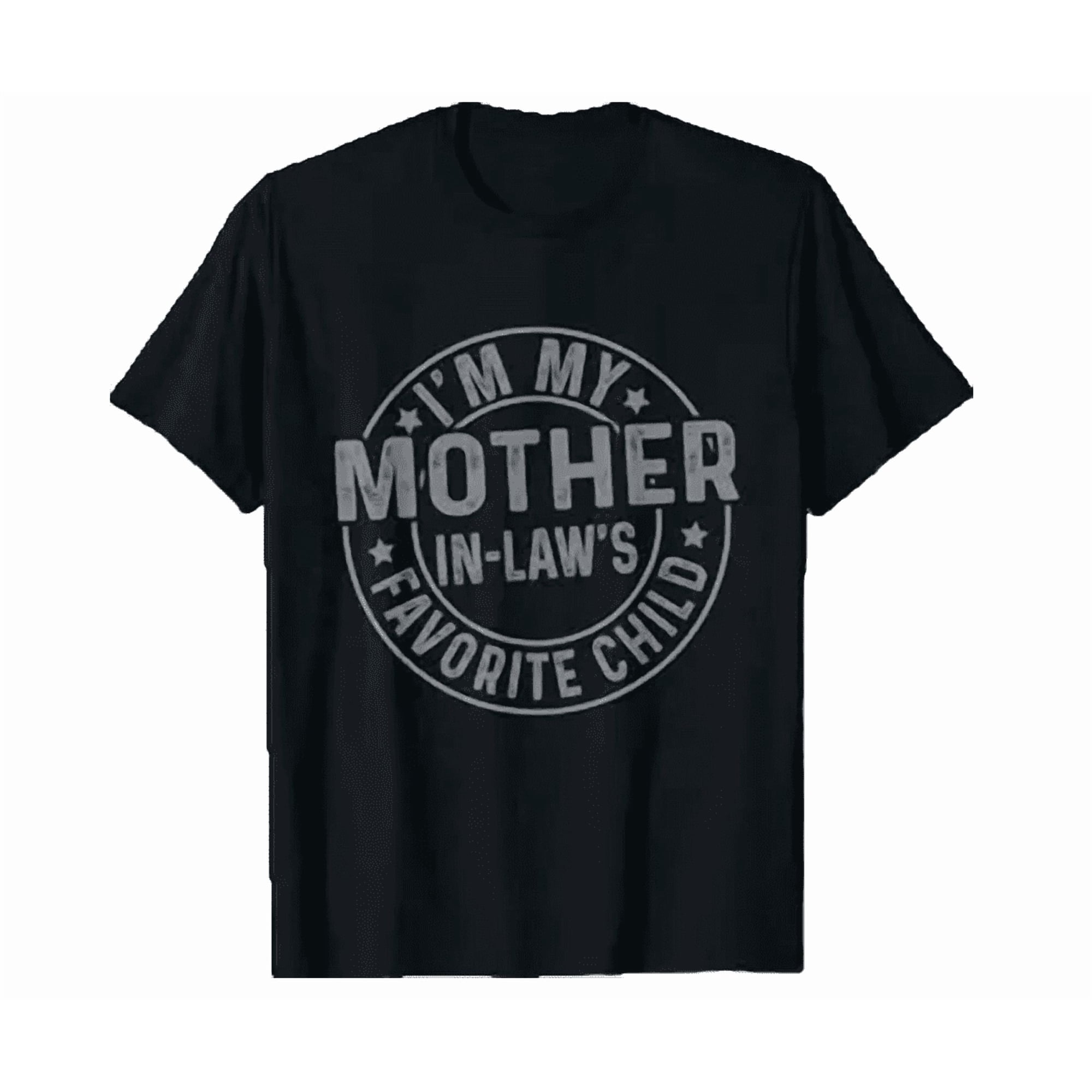 I'M My Mother In Law'S Favorite Child Funny Family Shirt Hot Trending Shirt, Vintage Birthday Gift