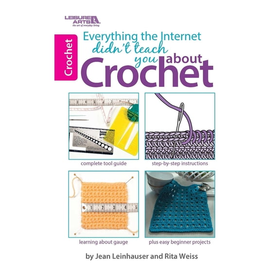 Pre-Owned Everything the Internet Didn't Teach You about Crochet (Paperback) 1464707413 9781464707414
