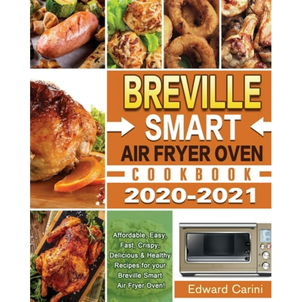 Breville Smart Air Fryer Oven Cookbook 20202021 Affordable, Easy