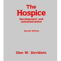 Death Education, Aging and Health Care The Hospice: Development and Administration, (Hardcover)