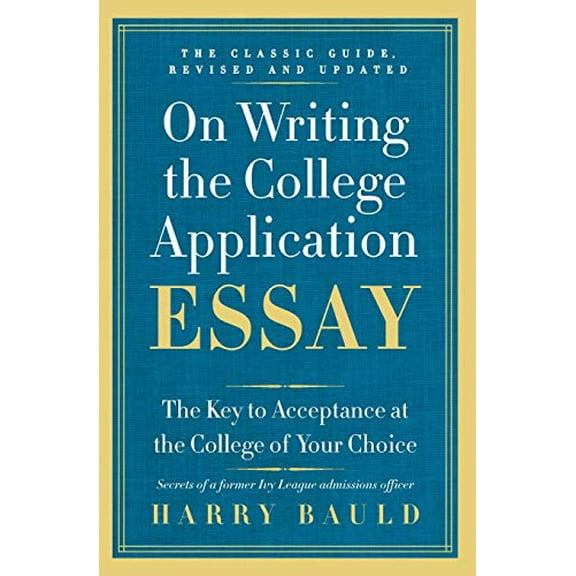 Pre-Owned On Writing the College Application Essay: The Key to Acceptance at the College of Your Choice (Paperback) 0062123998 9780062123992