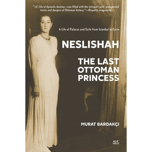 Neslishah: The Last Ottoman Princess, (Paperback)