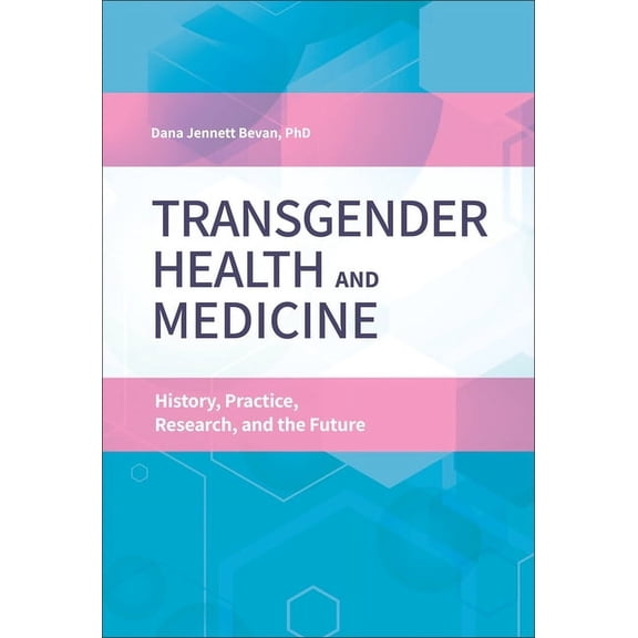 Essentials of Psychology and Health Transgender Health and Medicine: History, Practice, Research, and the Future, (Hardcover)