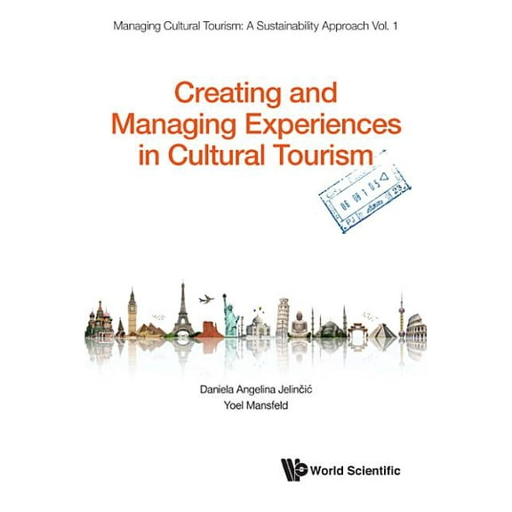 Managing Cultural Tourism: A Sustainabil Creating and Managing Experiences in Cultural Tourism, Book 1, (Hardcover)