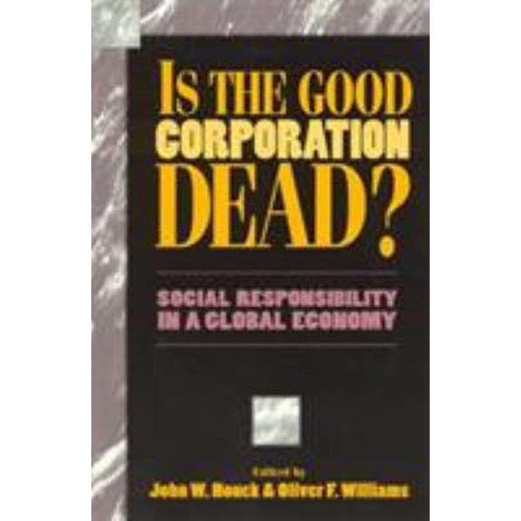 Pre-Owned Is the Good Corporation Dead?: Social Responsibility in a Global Economy (Paperback) by Gerald F Cavanaugh, Richard T DeGeorge, John W Houck