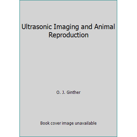 Ultrasonic Imaging and Animal Reproduction [Hardcover - Used]