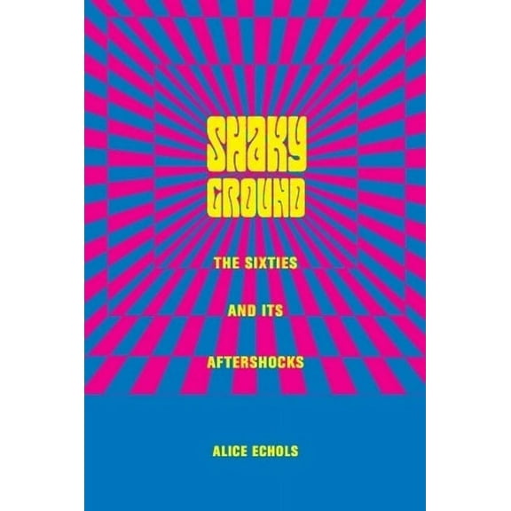 Popular Cultures, Everyday Lives Shaky Ground: The '60s and Its Aftershocks, (Paperback)