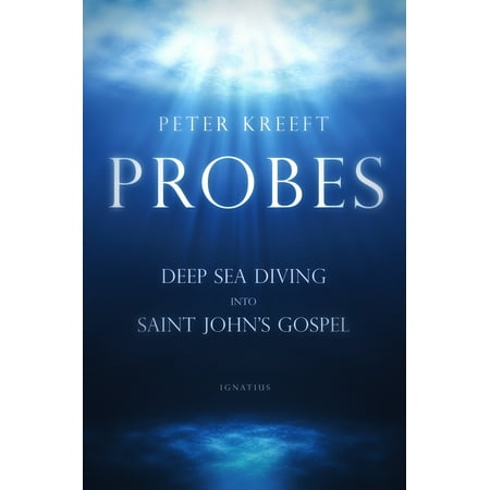 Probes : Deep Sea Diving into Saint John's Gospel (Best Place For Deep Sea Diving)