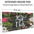 thumbnail image 2 of Large Mouse Pad, Cute Motiavation Quote Desk Mat for Desktop, Women Girls Waterproof Gaming Mousepad, You Got This Inspirational Quote Computer PC Laptop Protector Writing Pads 35.4" x 15.7", 2 of 5