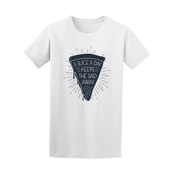 Pizza A Slice A Day Keeps The Sad Away T-Shirt - Image by Shutterstock, Male Small