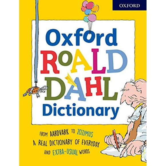 Oxford Roald Dahl Dictionnaire : de aardvark à zozimus, un Vrai Dictionnaire de Mots Quotidiens et Extra-Usagés