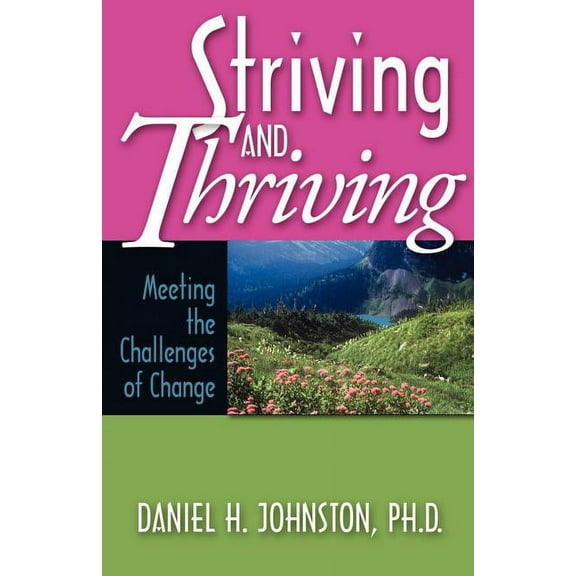 Striving and Thriving: Meeting the Challenges of Change (Paperback)