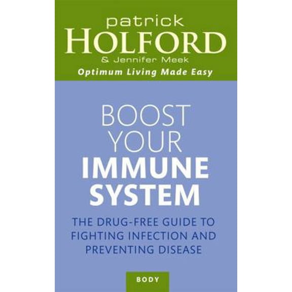 Pre-Owned Boost Your Immune System: The Drug-Free Guide to Fighting Infection and Preventing Disease (Paperback) 0749953349 9780749953348