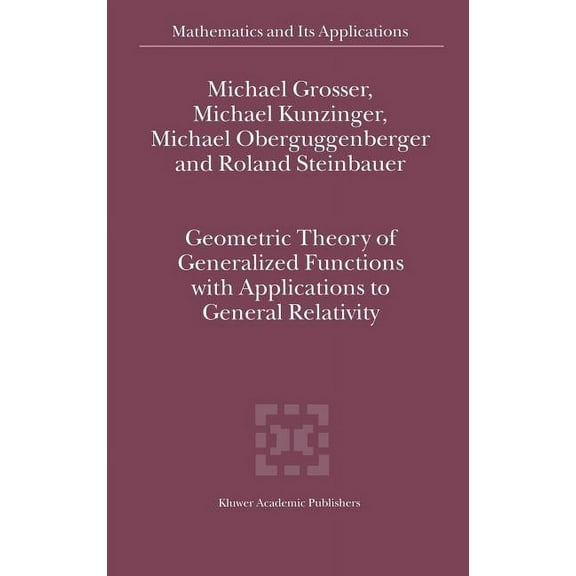Mathematics and Its Applications Geometric Theory of Generalized Functions with Applications to General Relativity, Book 537, (Hardcover)