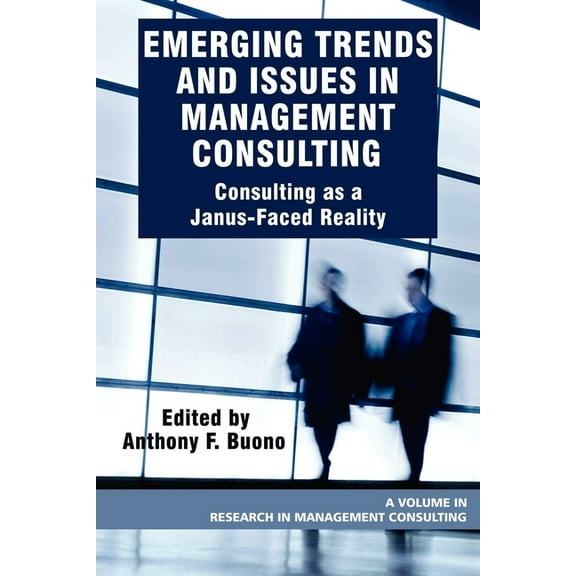 Research in Management Consulting Emerging Trends and Issues in Management Consulting: Consulting as a Janus-Faced Reality, (Paperback)