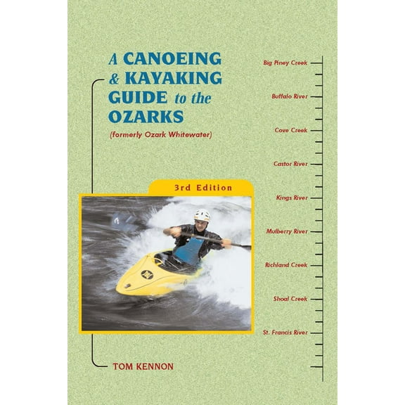 Canoe and Kayak A Canoeing and Kayaking Guide to the Ozarks, (Hardcover)