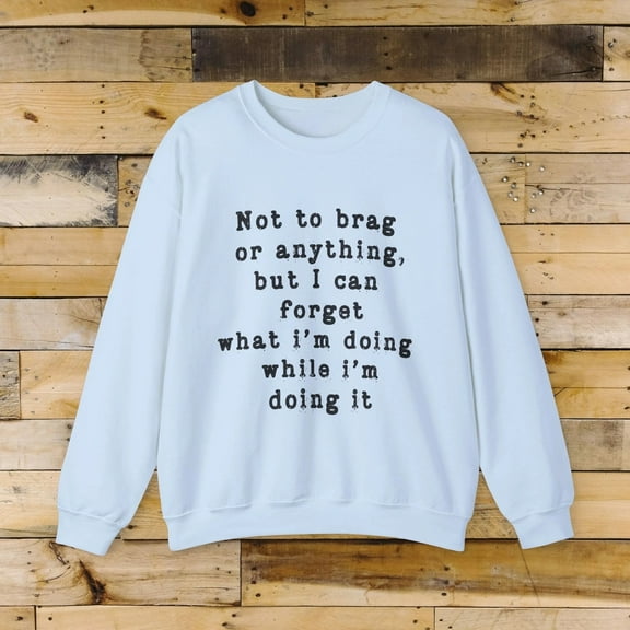 Sarcastic Funny Quote Sweatshirt Cute Cozy Crewneck, Forget What I'm Doing Light Blue