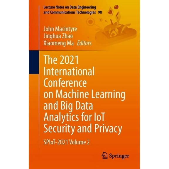 Lecture Notes on Data Engineering and Co The 2021 International Conference on Machine Learning and Big Data Analytics for Iot Security and Privacy: Spiot-2021 Vo, Book 98, (Paperback)