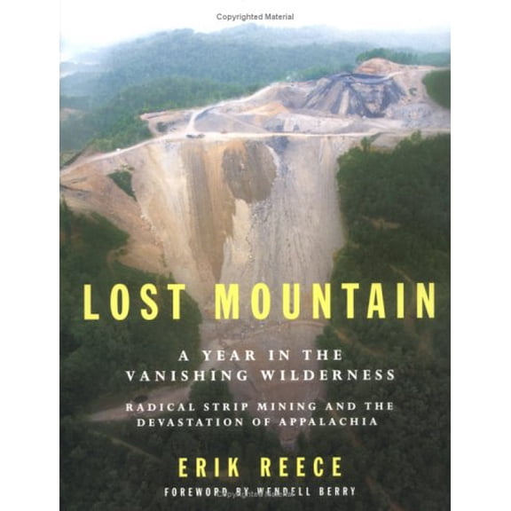 Pre-Owned Lost Mountain: A Year in the Vanishing Wilderness: Radical Strip Mining and the Devastation of Appalachia (Hardcover) 1594489084 9781594489082