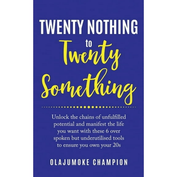 Twenty Nothing To Twenty Something (Paperback) by Olajumoke Champion