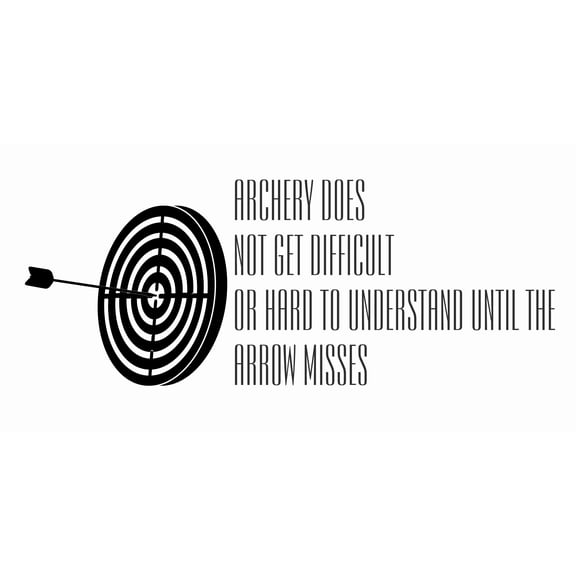 Home Wall Art Lettering Decal Design | Archery Does Not Get Difficult Or Hard To Understand Until The Arrow Misses - DIY Bedroom Living Room Stick and Peel Vinyl Wall Decoration Sticker 10" x 20"