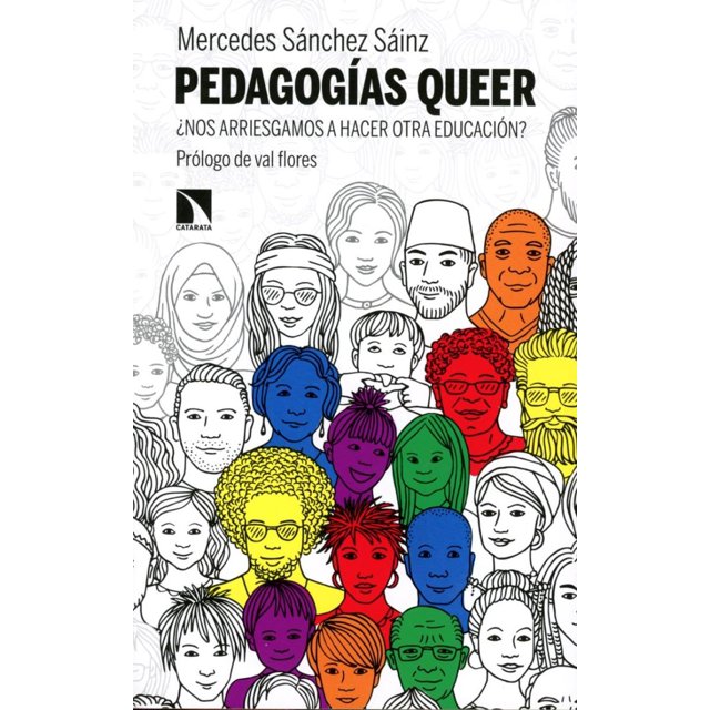 PEDAGOGIAS QUEER: ¿NOS ARRIESGAREMOS A HACER OTRA EDUCACION? CATARATA MERCEDES SANCHEZ SAINZ