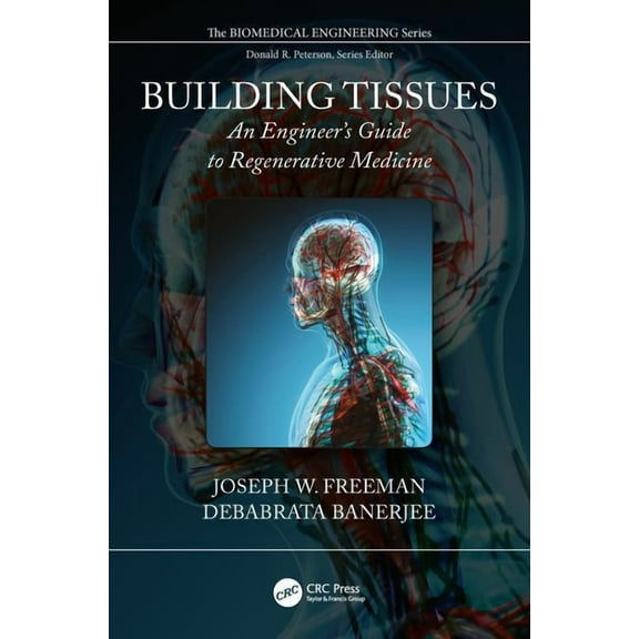 Biomedical Engineering Building Tissues: An Engineer's Guide to Regenerative Medicine, (Hardcover)