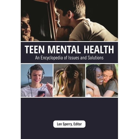 Teen Mental Health: An Encyclopedia of Issues and Solutions, (Paperback)
