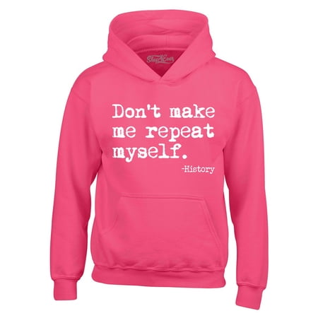 Shop4Ever Men's Don't Make Me Repeat Myself. - History Hooded Sweatshirt Hoodie Medium Heliconia Pink
