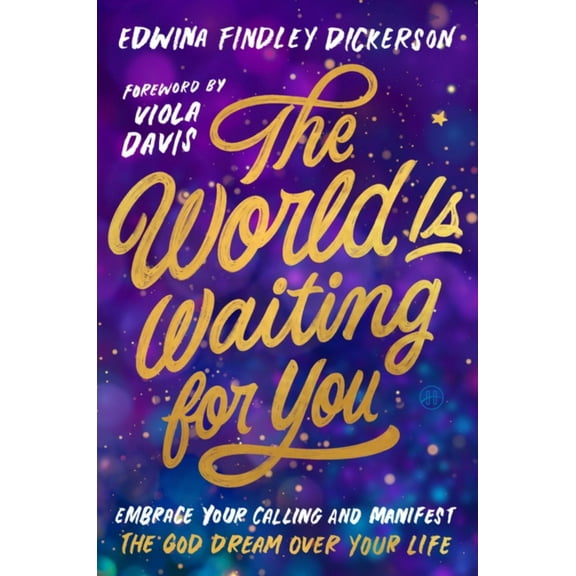 The World Is Waiting for You: Embrace Your Calling and Manifest the God Dream over Your Life (Hardcover)