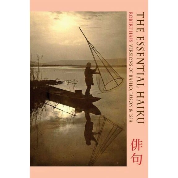 Essential Haiku : Versions of Basho, Buson and Issa