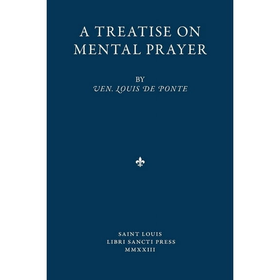 A Treatise on Mental Prayer, (Paperback)