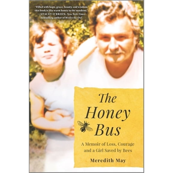 Pre-Owned The Honey Bus: A Memoir of Loss, Courage and a Girl Saved by Bees (Paperback) 0778309754 9780778309758