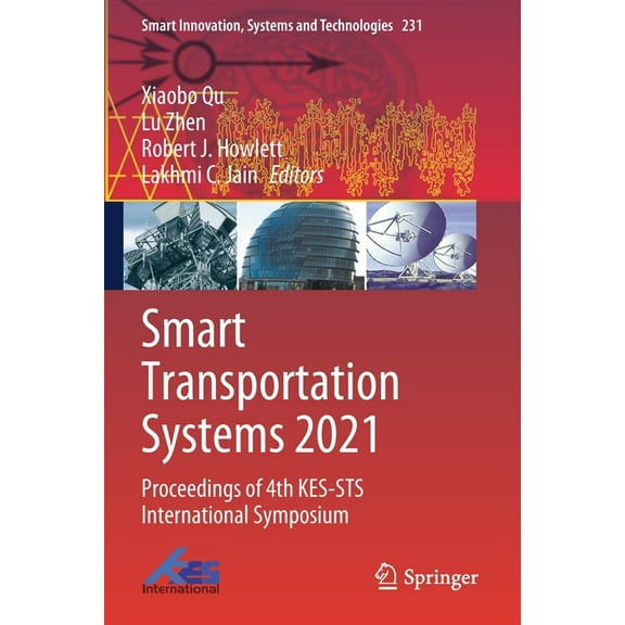 Smart Innovation, Systems and Technologi Smart Transportation Systems 2021: Proceedings of 4th Kes-Sts International Symposium, Book 231, (Paperback)