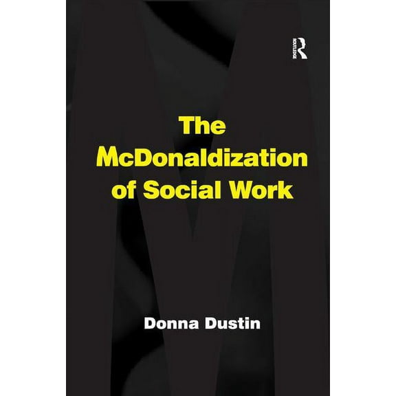 The McDonaldization of Social Work, (Paperback)