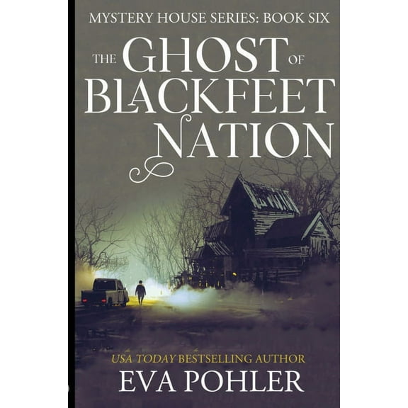 Mystery House The Ghost of Blackfeet Nation, Book 6, (Paperback)