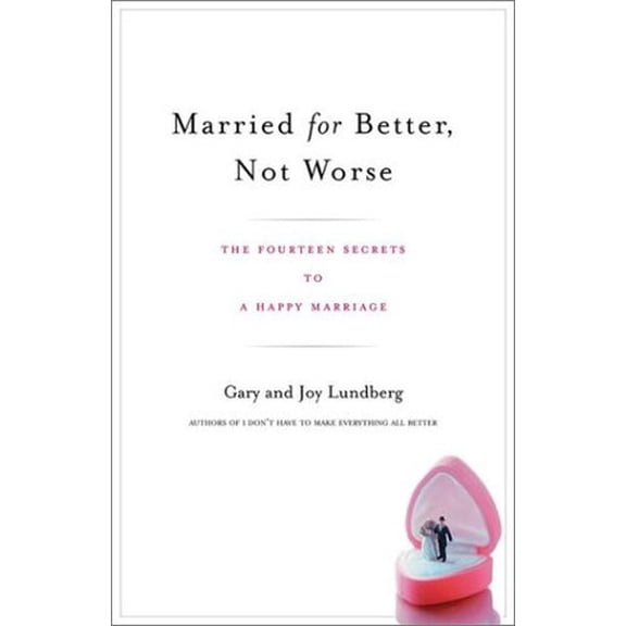 Pre-Owned Married for Better, Not Worse: The Fourteen Secrets to a Happy Marriage (Hardcover) 0670899836 9780670899838