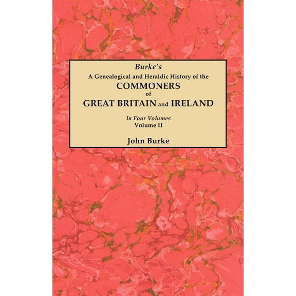Genealogical and Heraldic History of the Commoners of Great Britain and Ireland. in Four Volumes. Volume II, (Paperback)