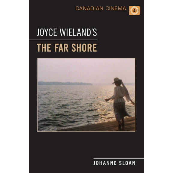 Canadian Cinema Joyce Wieland's 'The Far Shore', Book 04, (Paperback)