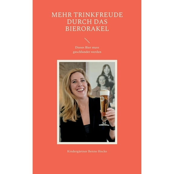 Mehr Trinkfreude durch das BierOrakel: Dieses Bier muss geschlundet werden, (Paperback)