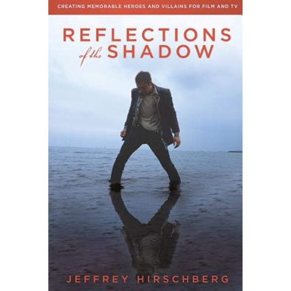 Pre-Owned Reflections of the Shadow: Creating Memorable Heroes and Villains For Film and TV (Paperback) by Jeffrey Hirschberg