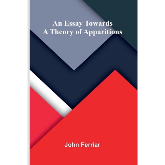 An essay towards a theory of apparitions, (Paperback)