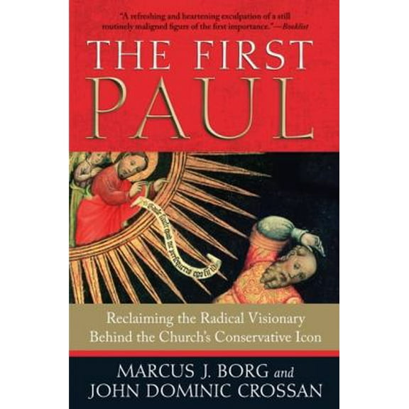 Pre-Owned The First Paul: Reclaiming the Radical Visionary Behind the Church's Conservative Icon (Paperback) 0061430730 9780061430732