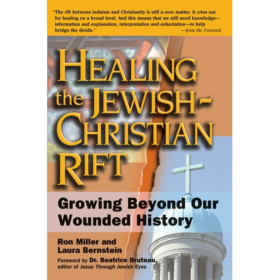 Healing the Jewish-Christian Rift: Growing Beyond Our Wounded History, (Hardcover)