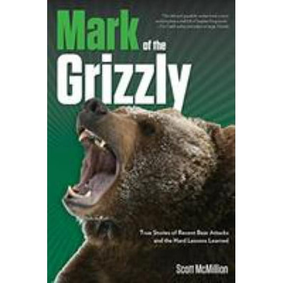 Pre-Owned Mark of the Grizzly: True Stories of Recent Bear Attacks and the Hard Lessons Learned (Paperback) 1560446366 9781560446361