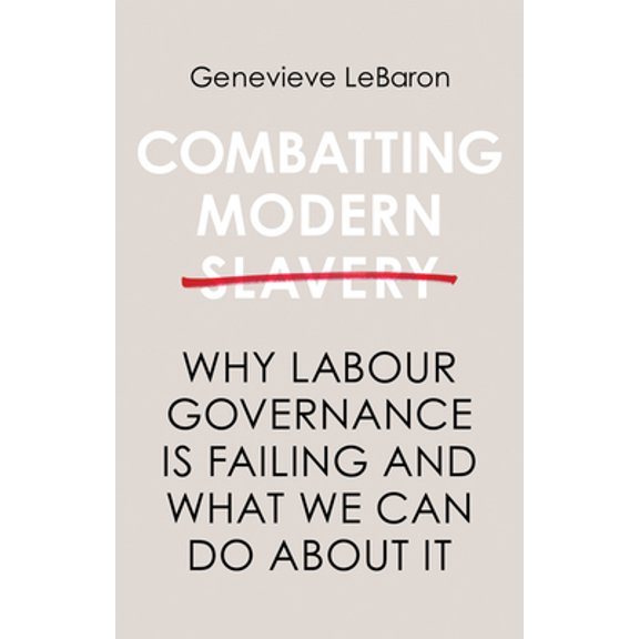 Pre-Owned Combatting Modern Slavery: Why Labour Governance Is Failing and What We Can Do about It (Paperback) 1509513671 9781509513673